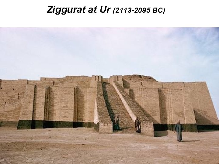 Ziggurat at Ur (2113 -2095 BC) 