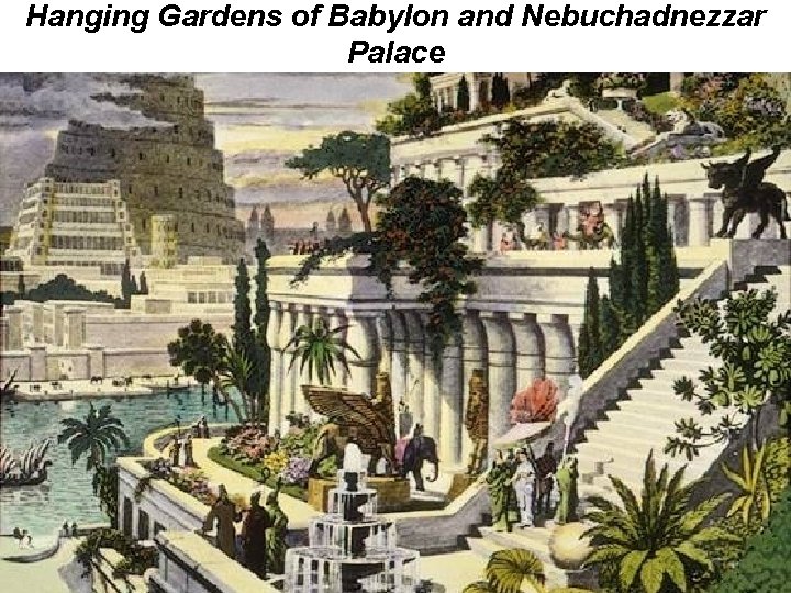 Hanging Gardens of Babylon and Nebuchadnezzar Palace 