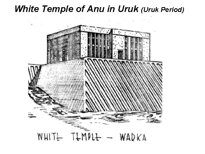 White Temple of Anu in Uruk (Uruk Period) 