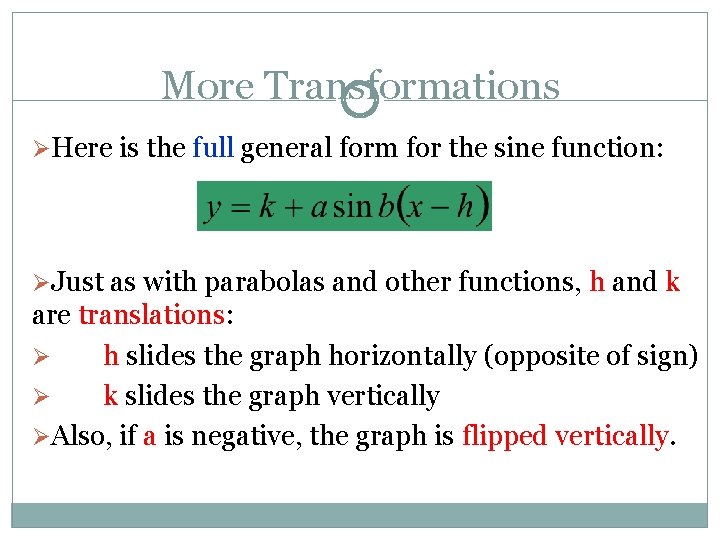 More Transformations ØHere is the full general form for the sine function: ØJust as