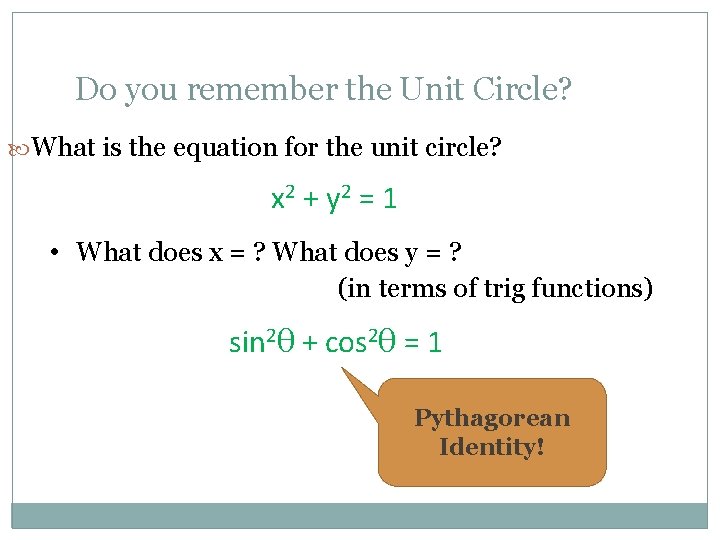 Do you remember the Unit Circle? What is the equation for the unit circle?