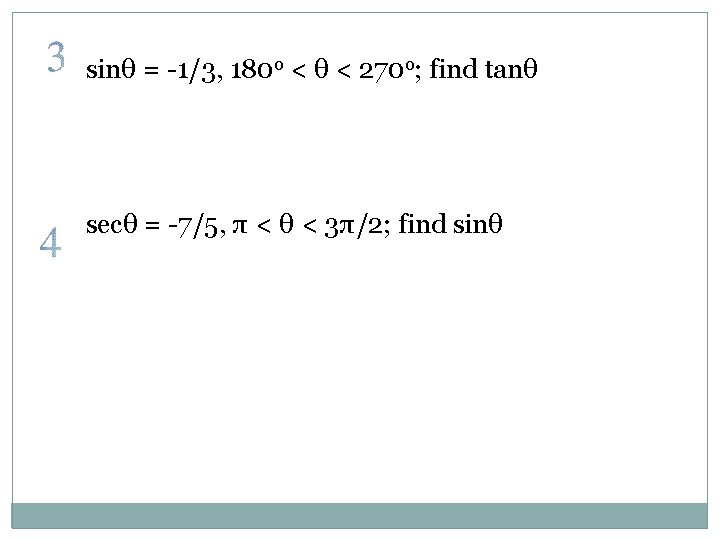 sinθ = -1/3, 180 o < θ < 270 o; find tanθ secθ =