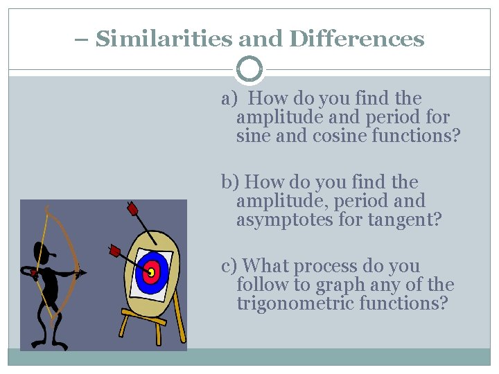 – Similarities and Differences a) How do you find the amplitude and period for