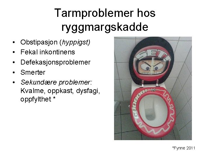 Tarmproblemer hos ryggmargskadde • • • Obstipasjon (hyppigst) Fekal inkontinens Defekasjonsproblemer Smerter Sekundære problemer: Tarmproblemer hos ryggmargskadde • • • Obstipasjon (hyppigst) Fekal inkontinens Defekasjonsproblemer Smerter Sekundære problemer: