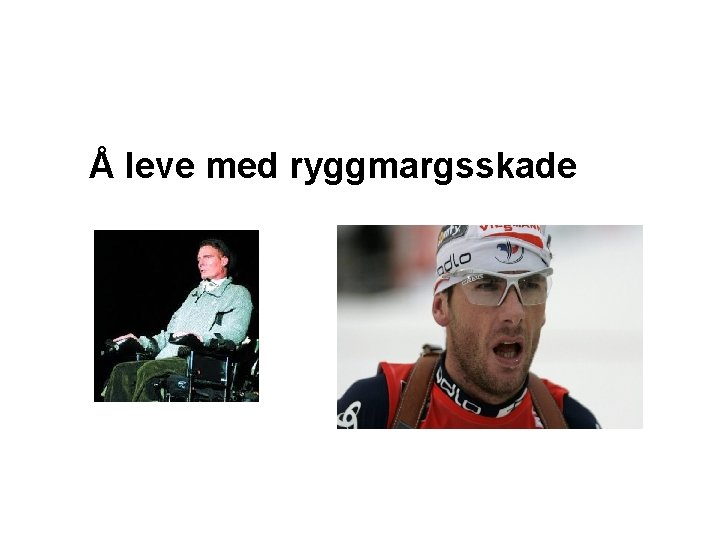 Å leve med ryggmargsskade Å leve med ryggmargsskade