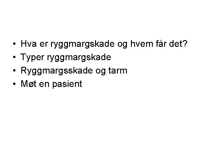 • • Hva er ryggmargskade og hvem får det? Typer ryggmargskade Ryggmargsskade og • • Hva er ryggmargskade og hvem får det? Typer ryggmargskade Ryggmargsskade og