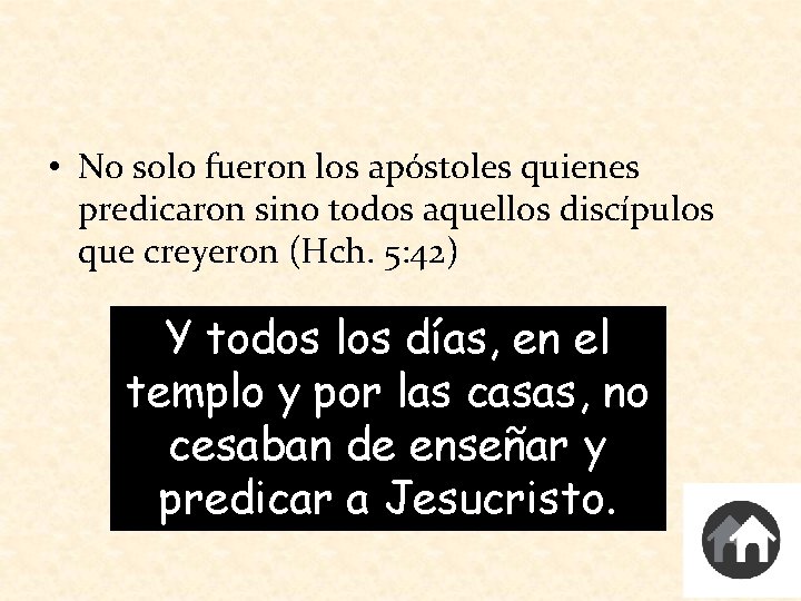  • No solo fueron los apóstoles quienes predicaron sino todos aquellos discípulos que