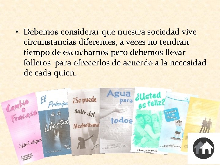  • Debemos considerar que nuestra sociedad vive circunstancias diferentes, a veces no tendrán