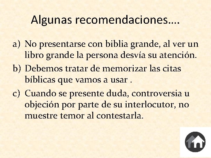 Algunas recomendaciones…. a) No presentarse con biblia grande, al ver un libro grande la