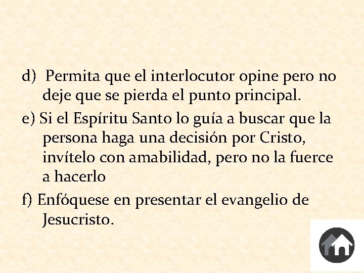 d) Permita que el interlocutor opine pero no deje que se pierda el punto