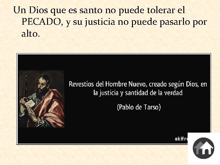 Un Dios que es santo no puede tolerar el PECADO, y su justicia no