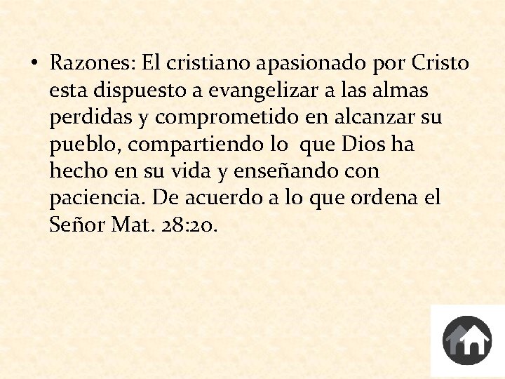  • Razones: El cristiano apasionado por Cristo esta dispuesto a evangelizar a las