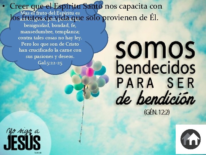  • Creer que el Espíritu Santo nos capacita con Mas el fruto del