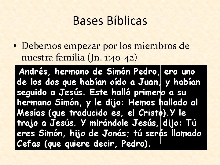 Bases Bíblicas • Debemos empezar por los miembros de nuestra familia (Jn. 1: 40