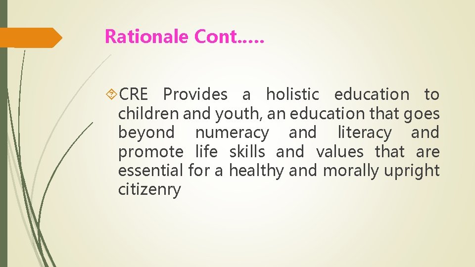 Rationale Cont. …. CRE Provides a holistic education to children and youth, an education