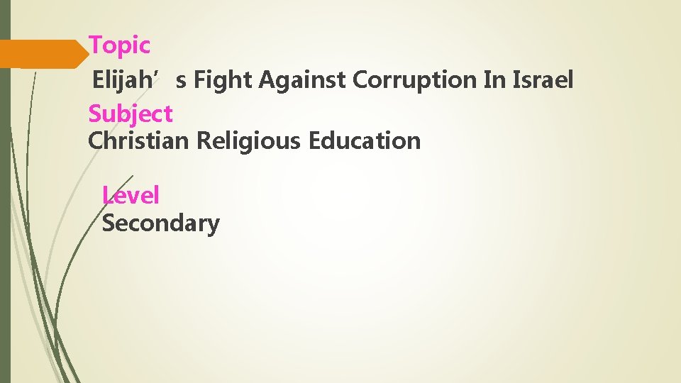 Topic Elijah’s Fight Against Corruption In Israel Subject Christian Religious Education Level Secondary 