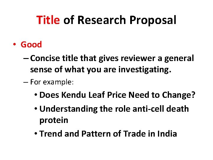 Title of Research Proposal • Good – Concise title that gives reviewer a general