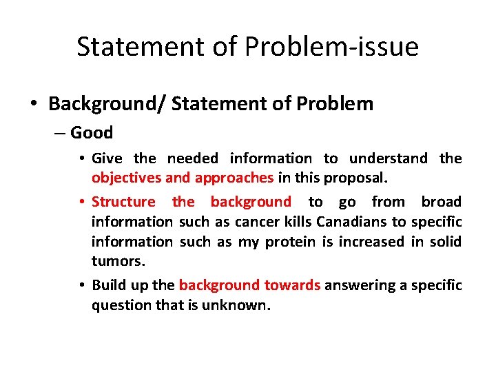 Statement of Problem-issue • Background/ Statement of Problem – Good • Give the needed