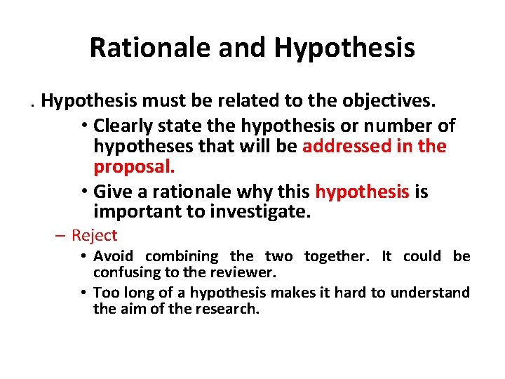 Rationale and Hypothesis must be related to the objectives. • Clearly state the hypothesis