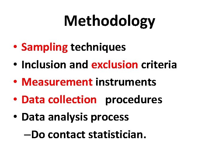 Methodology • • • Sampling techniques Inclusion and exclusion criteria Measurement instruments Data collection