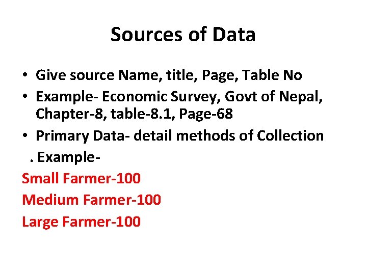 Sources of Data • Give source Name, title, Page, Table No • Example- Economic