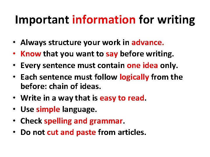 Important information for writing • • Always structure your work in advance. Know that