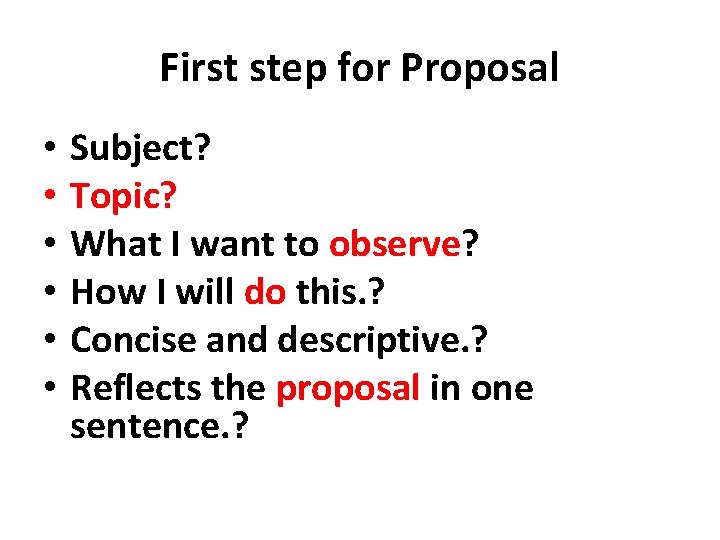 First step for Proposal • • • Subject? Topic? What I want to observe?