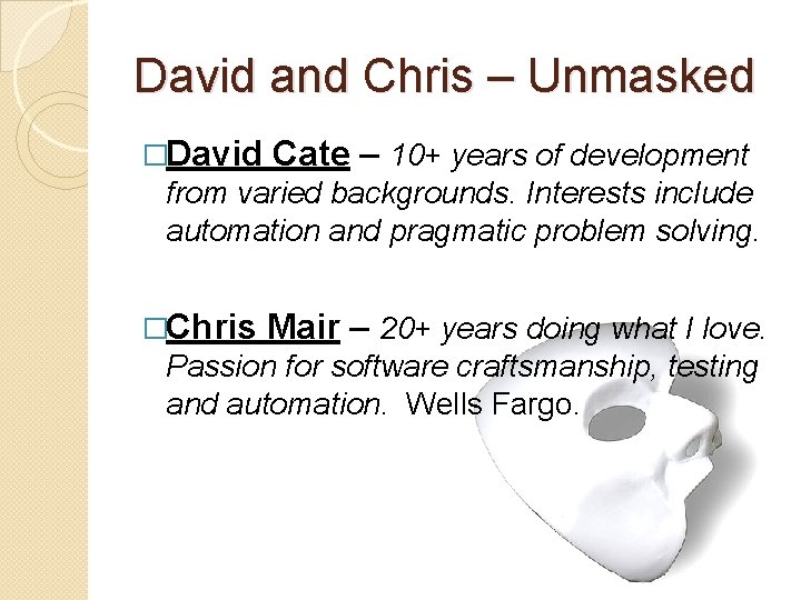 David and Chris – Unmasked �David Cate – 10+ years of development from varied