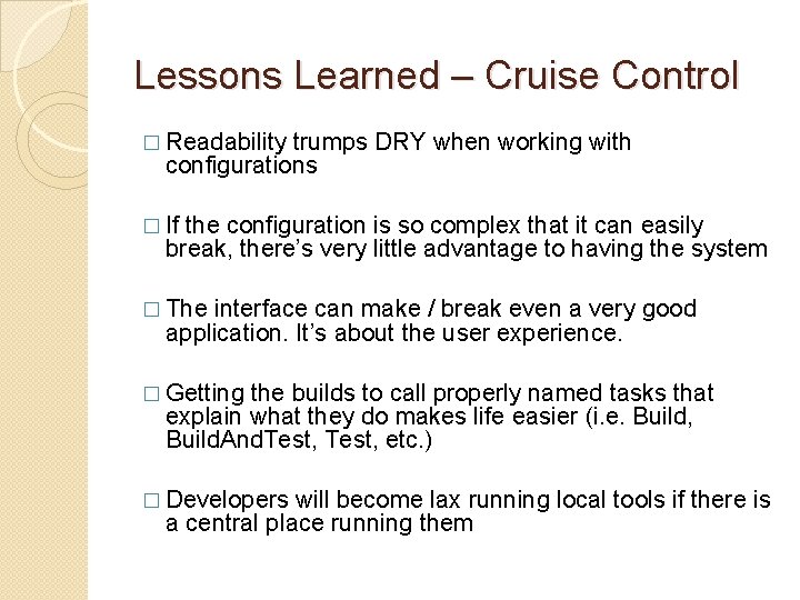 Lessons Learned – Cruise Control � Readability trumps DRY when working with configurations �