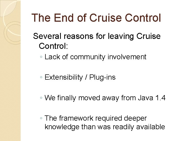 The End of Cruise Control Several reasons for leaving Cruise Control: ◦ Lack of