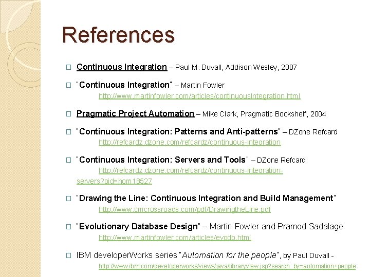 References � Continuous Integration – Paul M. Duvall, Addison Wesley, 2007 � “Continuous Integration”