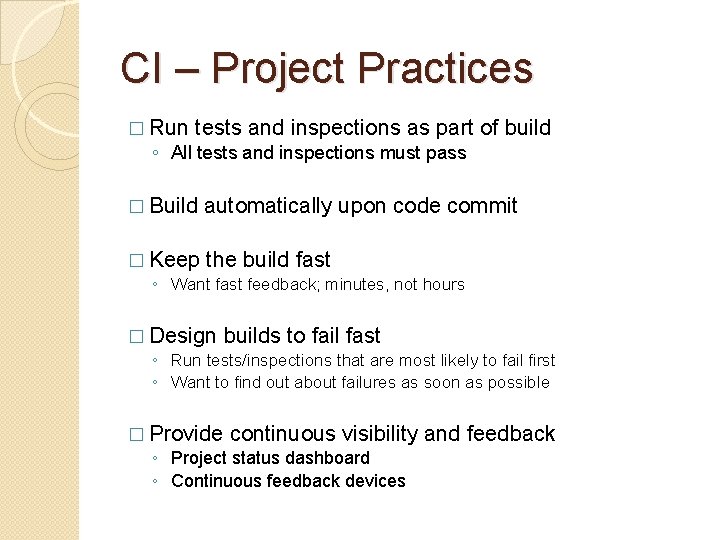 CI – Project Practices � Run tests and inspections as part ◦ All tests