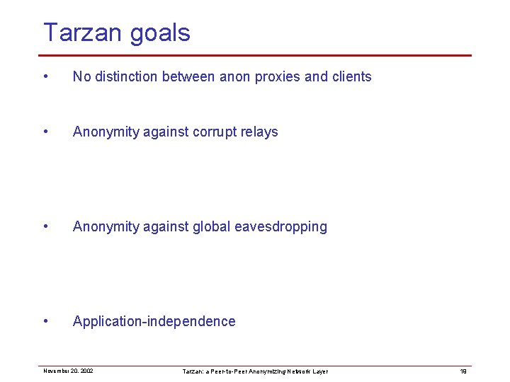 Tarzan goals • No distinction between anon proxies and clients – • • •