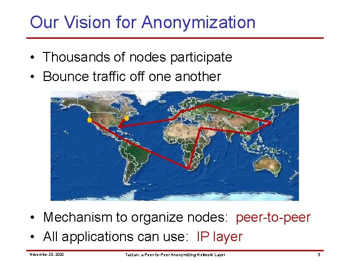 Our Vision for Anonymization • Thousands of nodes participate • Bounce traffic off one