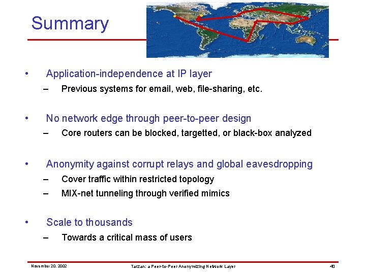 Summary • Application-independence at IP layer – • No network edge through peer-to-peer design