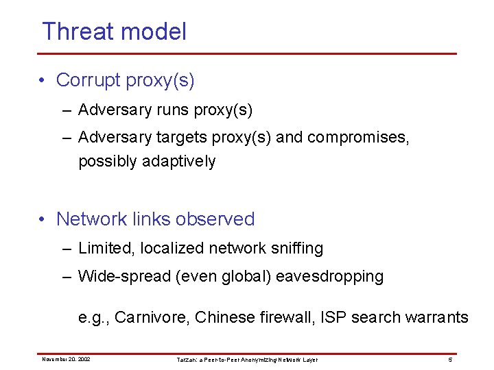Threat model • Corrupt proxy(s) – Adversary runs proxy(s) – Adversary targets proxy(s) and
