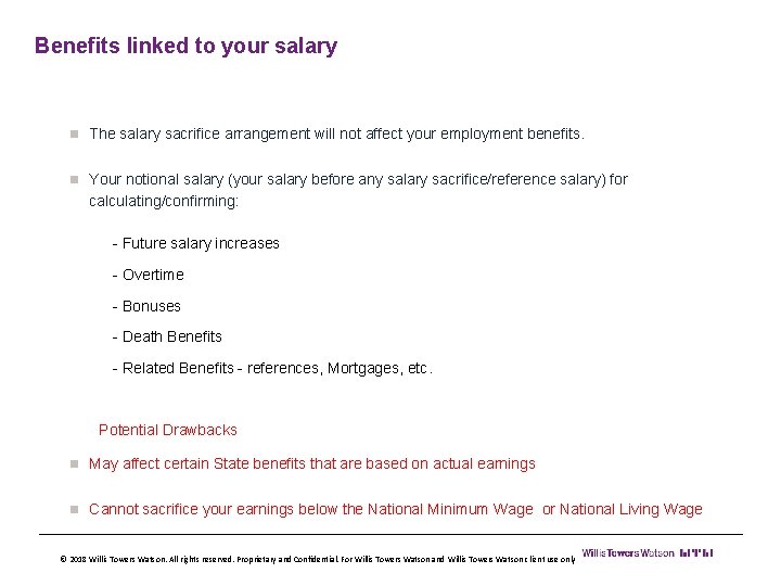 Benefits linked to your salary n The salary sacrifice arrangement will not affect your