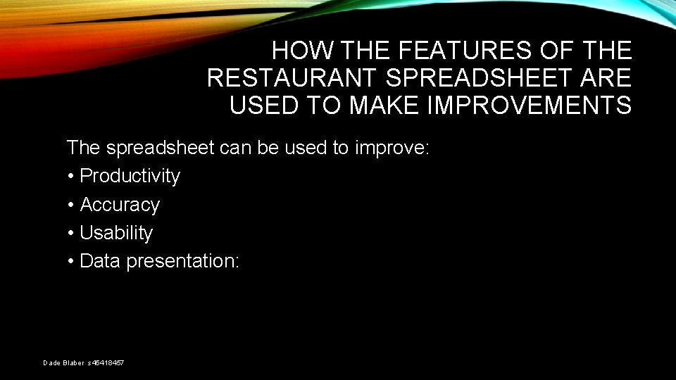 HOW THE FEATURES OF THE RESTAURANT SPREADSHEET ARE USED TO MAKE IMPROVEMENTS The spreadsheet