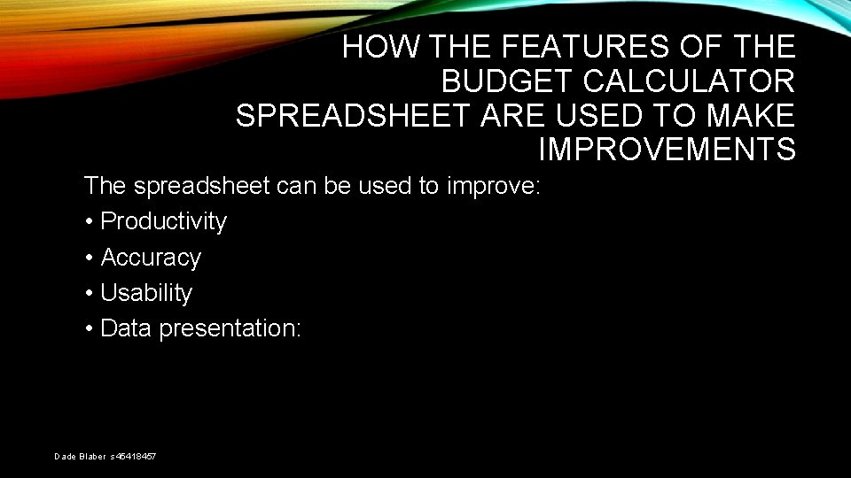 HOW THE FEATURES OF THE BUDGET CALCULATOR SPREADSHEET ARE USED TO MAKE IMPROVEMENTS The