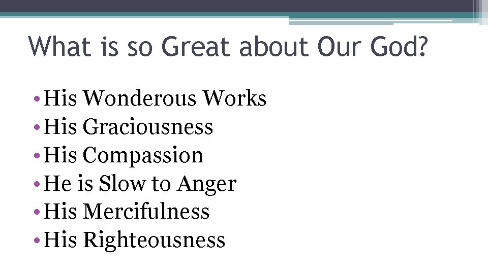 What is so Great about Our God? • His Wonderous Works • His Graciousness