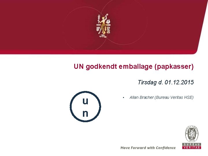 UN godkendt emballage (papkasser) Tirsdag d. 01. 12. 2015 u n • Allan Bracher