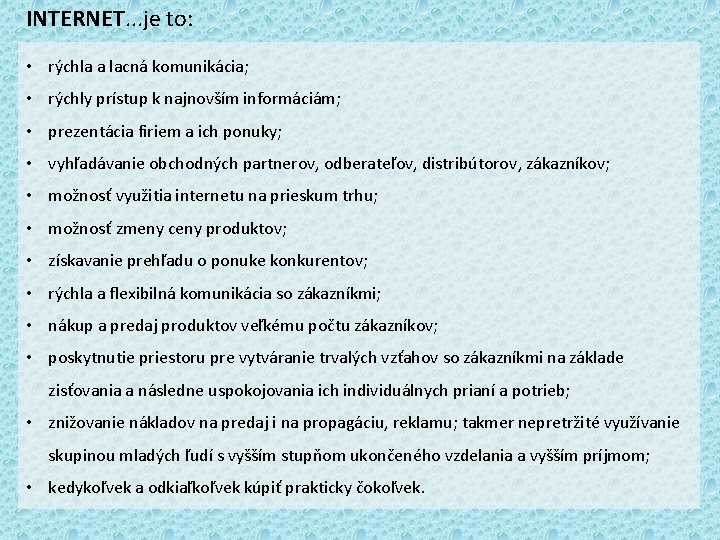 INTERNET. . . je to: • rýchla a lacná komunikácia; • rýchly prístup k