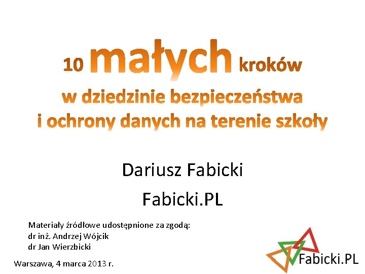 Dariusz Fabicki. PL Materiały źródłowe udostępnione za zgodą: dr inż. Andrzej Wójcik dr Jan