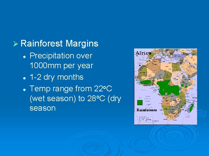 Ø Rainforest Margins l l l Precipitation over 1000 mm per year 1 -2