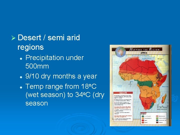 Ø Desert / semi arid regions l l l Precipitation under 500 mm 9/10