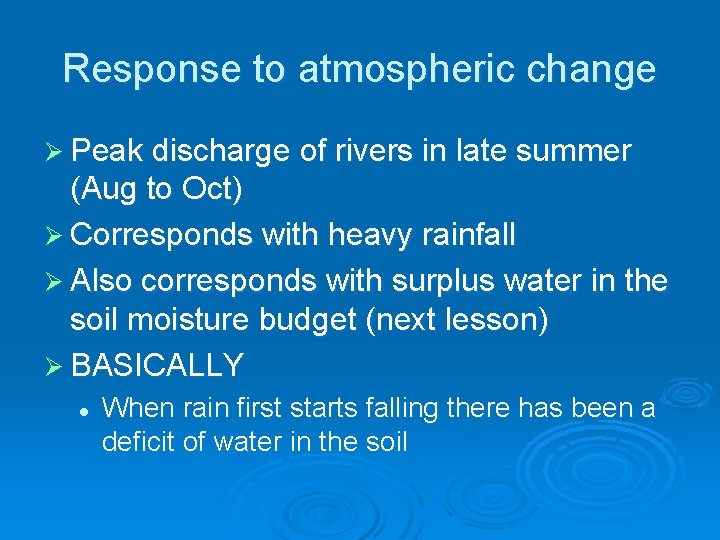 Response to atmospheric change Ø Peak discharge of rivers in late summer (Aug to