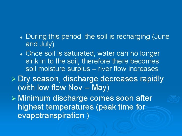 l l During this period, the soil is recharging (June and July) Once soil