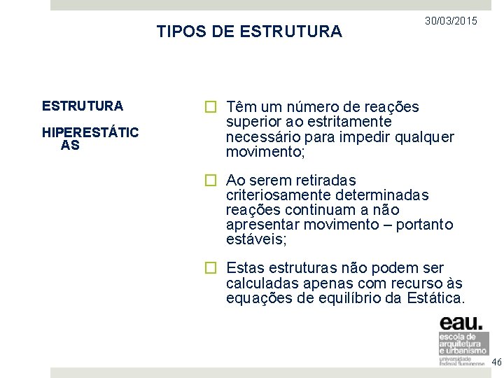 TIPOS DE ESTRUTURA HIPERESTÁTIC AS 30/03/2015 � Têm um número de reações superior ao