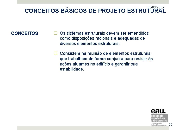 30/03/2015 PROJETO NO MERCADO IMOBILIÁRIO CONCEITOS BÁSICOS DE PROJETO ESTRUTURAL CONCEITOS � Os sistemas