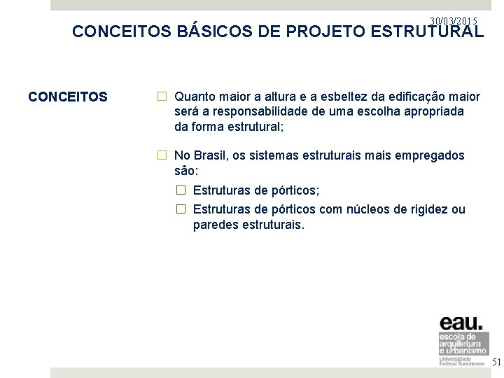 30/03/2015 PROJETO NO MERCADO IMOBILIÁRIO CONCEITOS BÁSICOS DE PROJETO ESTRUTURAL CONCEITOS � Quanto maior